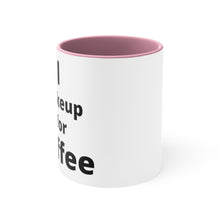 Load image into Gallery viewer, I Wake Up For Coffee Accent Mug