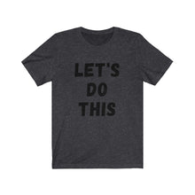 Load image into Gallery viewer, Let's Do This Unisex Jersey Short Sleeve Tee