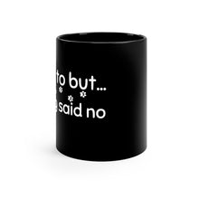 Load image into Gallery viewer, I'd Love To But My Dog Said No - Black mug 11oz