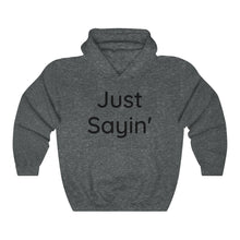 Load image into Gallery viewer, Just Sayin' Unisex Heavy Blend™ Hooded Sweatshirt
