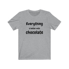 Load image into Gallery viewer, Everything Is Better With Chocolate Unisex Jersey Short Sleeve Tee
