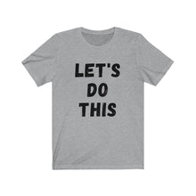Load image into Gallery viewer, Let's Do This Unisex Jersey Short Sleeve Tee