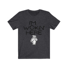Load image into Gallery viewer, I'm Wokin' Here Unisex Jersey Short Sleeve Tee