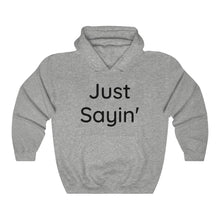 Load image into Gallery viewer, Just Sayin' Unisex Heavy Blend™ Hooded Sweatshirt