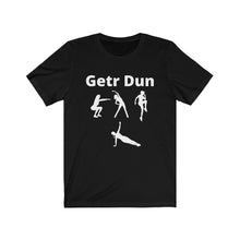Load image into Gallery viewer, Getr Dun Unisex Jersey Short Sleeve Tee