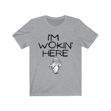 Load image into Gallery viewer, I'm Wokin' Here Unisex Jersey Short Sleeve Tee