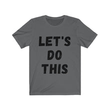 Load image into Gallery viewer, Let's Do This Unisex Jersey Short Sleeve Tee