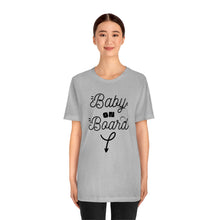 Load image into Gallery viewer, Baby on Board - Unisex Jersey Short Sleeve Tee