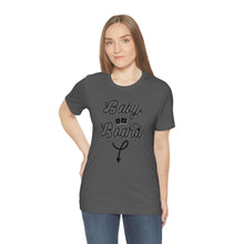 Load image into Gallery viewer, Baby on Board - Unisex Jersey Short Sleeve Tee