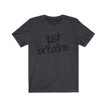 Load image into Gallery viewer, Just Breathe Unisex Jersey Short Sleeve Tee