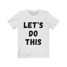 Load image into Gallery viewer, Let's Do This Unisex Jersey Short Sleeve Tee