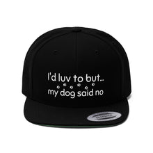 Load image into Gallery viewer, I'd Luv To But...My Dog Said No Unisex Twill Hat