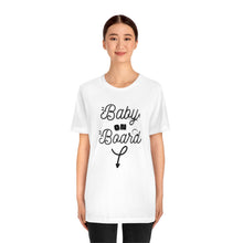 Load image into Gallery viewer, Baby on Board - Unisex Jersey Short Sleeve Tee