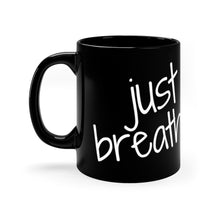 Load image into Gallery viewer, Just Breathe Black mug 11oz