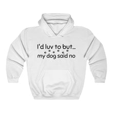 Load image into Gallery viewer, I'd Luv To But My Dog Said No Unisex Heavy Blend™ Hooded Sweatshirt