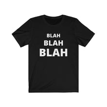 Load image into Gallery viewer, BLAH BLAH BLAH Unisex Jersey Short Sleeve Tee