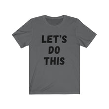 Load image into Gallery viewer, Let's Do This Unisex Jersey Short Sleeve Tee