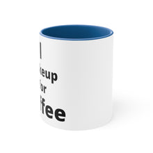Load image into Gallery viewer, I Wake Up For Coffee Accent Mug