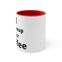 Load image into Gallery viewer, I Wake Up For Coffee Accent Mug