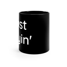 Load image into Gallery viewer, Just Sayin' Black mug 11oz
