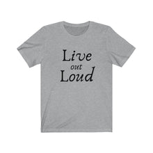 Load image into Gallery viewer, Live out Loud Unisex Jersey Short Sleeve Tee