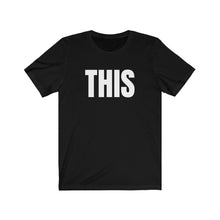 Load image into Gallery viewer, This Unisex Jersey Short Sleeve Tee