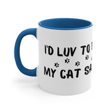 Load image into Gallery viewer, I'd Luv To But...My Cat Said No Accent Mug