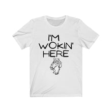 Load image into Gallery viewer, I'm Wokin' Here Unisex Jersey Short Sleeve Tee
