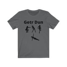 Load image into Gallery viewer, Getr Dun Unisex Jersey Short Sleeve Tee