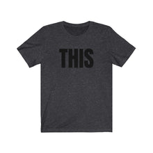 Load image into Gallery viewer, This Unisex Jersey Short Sleeve Tee