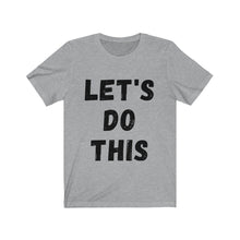 Load image into Gallery viewer, Let's Do This Unisex Jersey Short Sleeve Tee