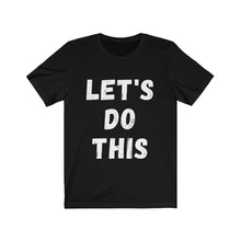 Load image into Gallery viewer, Let's Do This Unisex Jersey Short Sleeve Tee