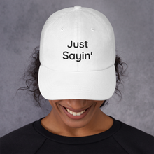 Load image into Gallery viewer, Just Sayin' - Twill embroidered hat