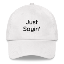 Load image into Gallery viewer, Just Sayin' - Twill embroidered hat