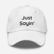 Load image into Gallery viewer, Just Sayin' - Twill embroidered hat