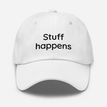 Load image into Gallery viewer, Stuff happens - Dad hat