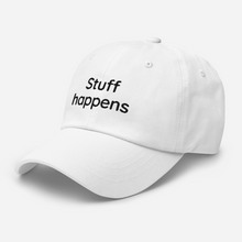 Load image into Gallery viewer, Stuff happens - Dad hat