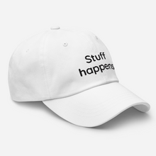 Load image into Gallery viewer, Stuff happens - Dad hat