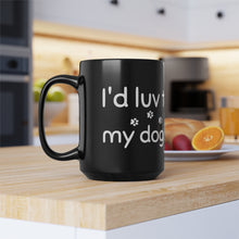 Load image into Gallery viewer, I'd Luv To But My Dog Said No...Black Mug, 15oz