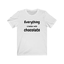 Load image into Gallery viewer, Everything Is Better With Chocolate Unisex Jersey Short Sleeve Tee