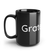 Load image into Gallery viewer, Grateful...Black Mug, 15oz