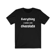 Load image into Gallery viewer, Everything Is Better With Chocolate Unisex Jersey Short Sleeve Tee