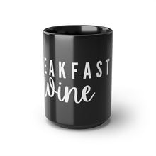 Load image into Gallery viewer, Breakfast Wine...Black Mug, 15oz