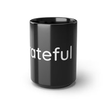 Load image into Gallery viewer, Grateful...Black Mug, 15oz