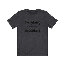 Load image into Gallery viewer, Everything Is Better With Chocolate Unisex Jersey Short Sleeve Tee