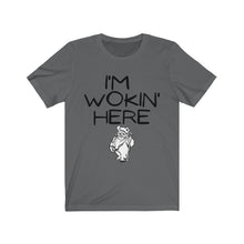 Load image into Gallery viewer, I'm Wokin' Here Unisex Jersey Short Sleeve Tee