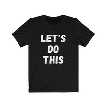 Load image into Gallery viewer, Let's Do This Unisex Jersey Short Sleeve Tee