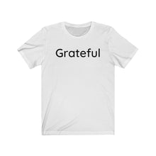 Load image into Gallery viewer, Grateful  Unisex Jersey Short Sleeve Tee
