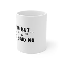 Load image into Gallery viewer, I&#39;d Luv To But...My Cat Said No  Mug 11oz
