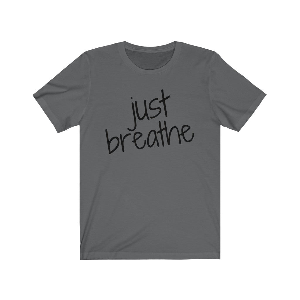 Just Breathe  Unisex Jersey Short Sleeve Tee